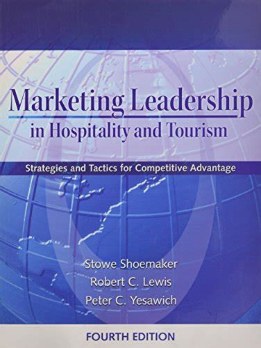Download Marketing Leadership In Hospitality And Tourism Strategies And Tactics For Competitive Advantage 4Th Edition 