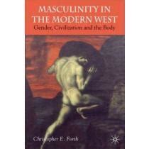 Read Masculinity In The Modern West Gender Civilization And The Body Paperback 