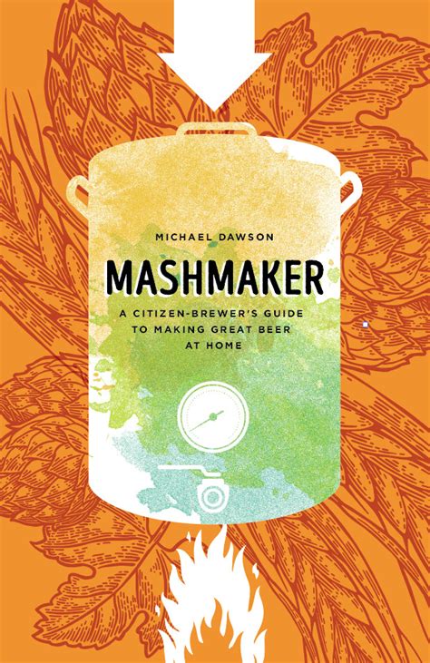 Download Mashmaker A Citizen Brewers Guide To Making Great Beer At Home 