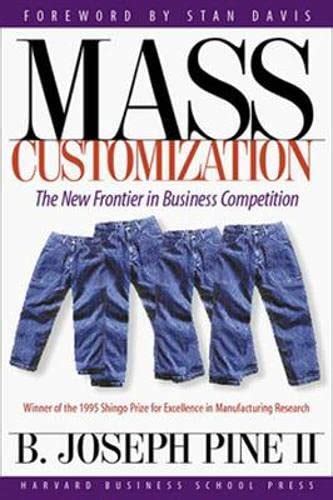 Mass Customization The New Frontier In Business Co