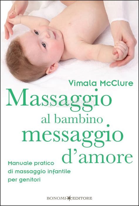 Read Online Massaggio Al Bambino Messaggio D Amore Manuale Pratico Di Massaggio Infantile Per Genitori 9 Educazione Pre E Perinatale 