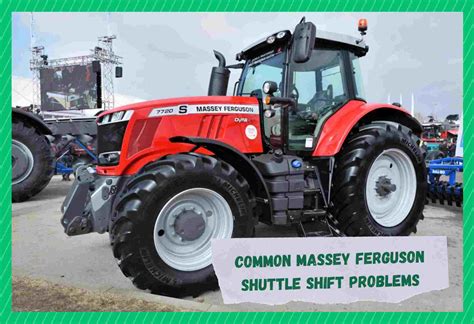 Massey Ferguson Shuttle Shift Problems