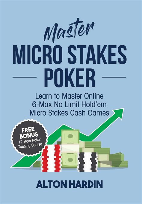 Master Micro Stakes Poker Learn To Master 6 Max N