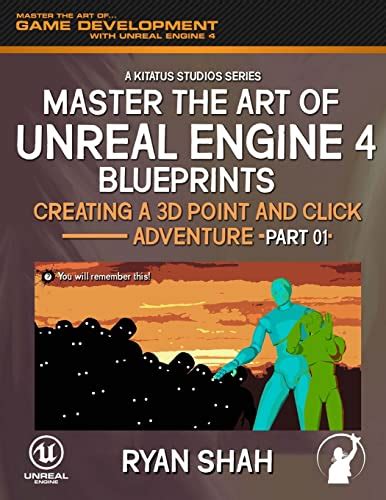 Read Master The Art Of Unreal Engine 4 Creating A 3D Point And Click Adventure Part 1 Volume 1 
