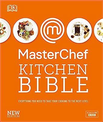 Read Masterchef Kitchen Bible New Edition Everything You Need To Take Your Cooking To The Next Level 