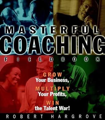 Masterful Coaching Fieldbook