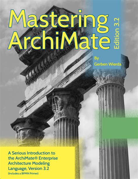Mastering Archi Mate Edition I I I: A Serious Introduction To The Archi Mate® Enterprise Architecture Modeling Language