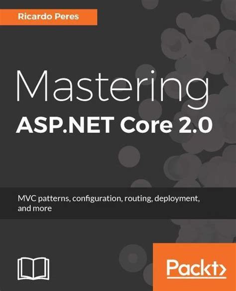 Mastering Asp Net Core 2 0 Mvc Patterns Configura