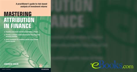 Mastering Attribution In Finance: A Practitioner's Guide To Risk Based Analysis Of Investment Returns ( Financial Times Series)