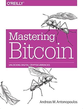 Mastering Bitcoin Unlocking Digital Cryptocurrenc