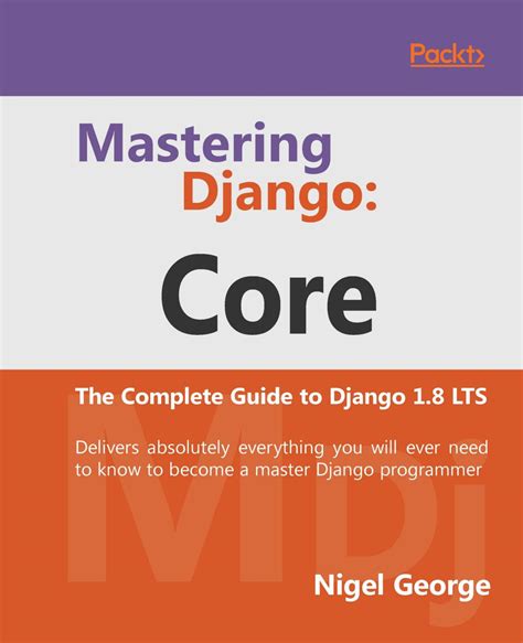 mastering django core the complete to django 1 8 lts