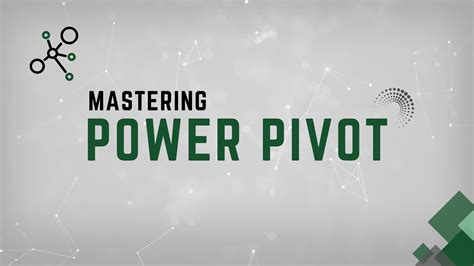 Mastering Excel: Power Pivot