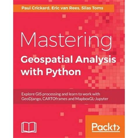 Mastering Geospatial Analysis With Python Explore