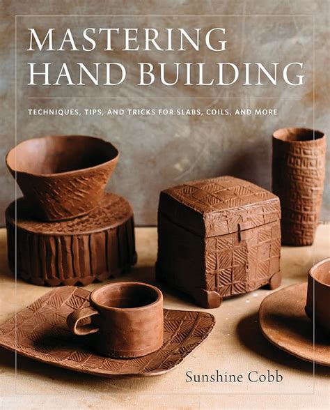 Mastering Hand Building Techniques Tips And Tricks