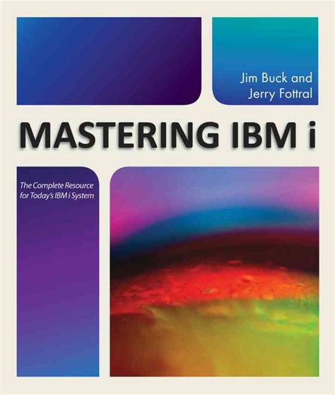 Mastering Ibm I The Complete Resource For Todays Ibm I System