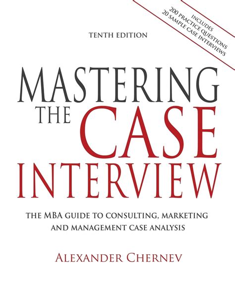 Mastering The Case Interview The Complete Guide To Management Marketing And Strategic Consulting Case Interviews