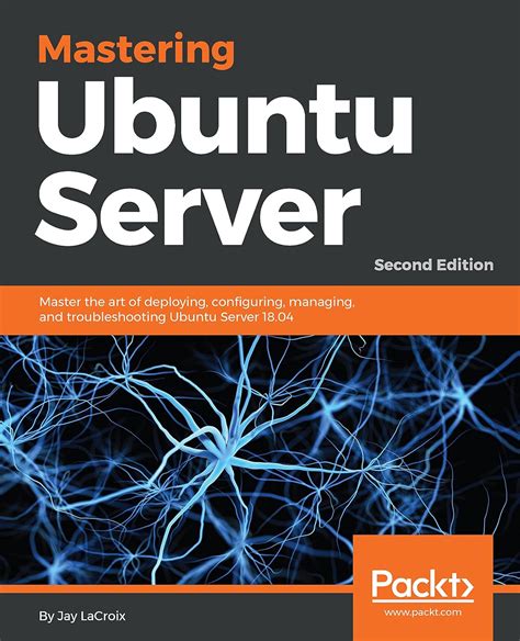 mastering ubuntu server master the art of deployi