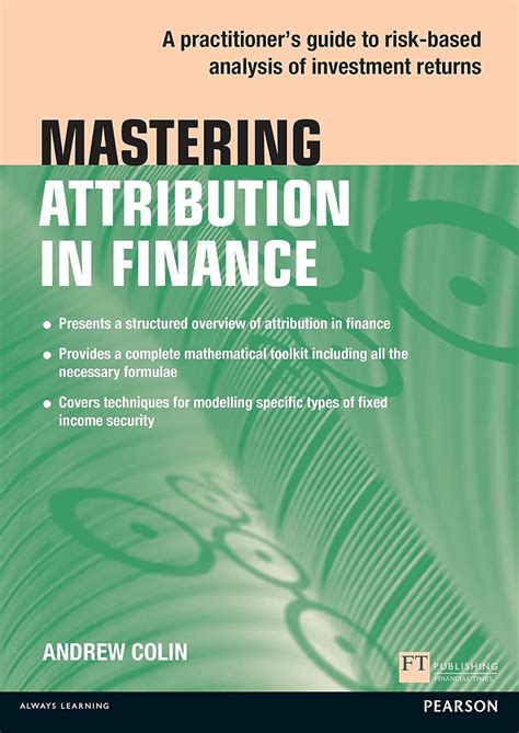 Read Online Mastering Attribution In Finance A Practitioners Guide To Risk Based Analysis Of Investment Returns Financial Times Series 