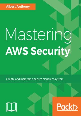 Read Online Mastering Aws Security Create And Maintain A Secure Cloud Ecosystem 