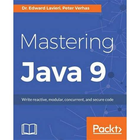 Read Mastering Java 9 Write Reactive Modular Concurrent And Secure Code 