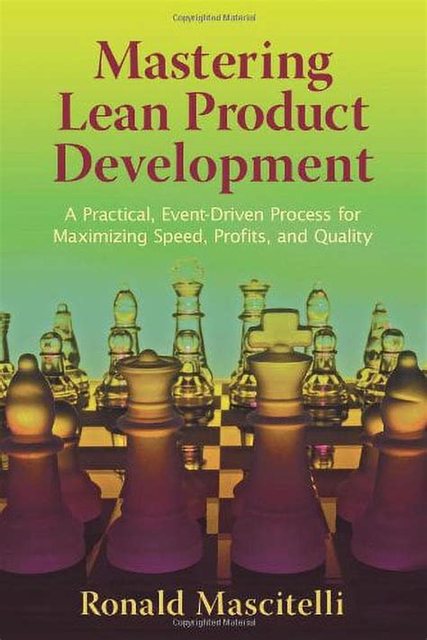 Full Download Mastering Lean Product Development A Practical Event Driven Process For Maximizing Speed Profits And Quality 
