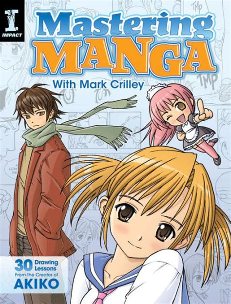 Download Mastering Manga With Mark Crilley 30 Drawing Lessons From The Creator Of Akiko 