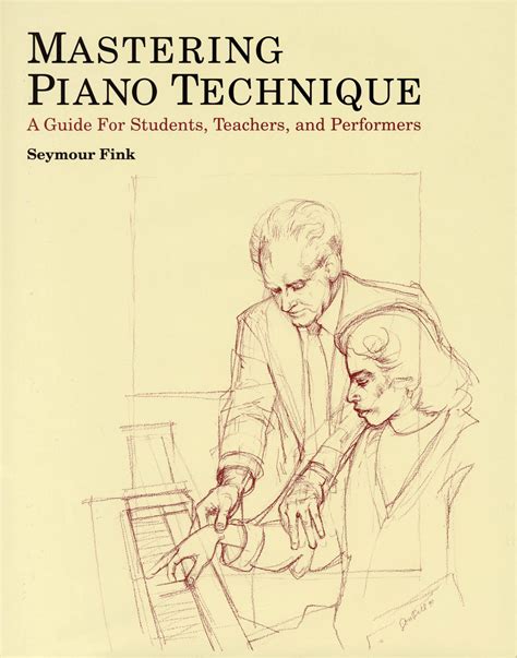 Download Mastering Piano Technique A Guide For Students Teachers And Performers 