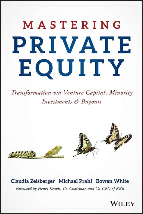 Read Mastering Private Equity Transformation Via Venture Capital Minority Investments And Buyouts 
