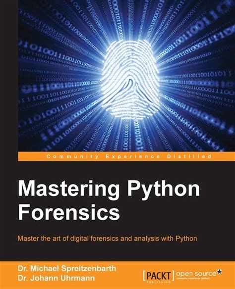 Mastering Python Forensics: Master the art of digital forensics and analysis with Python