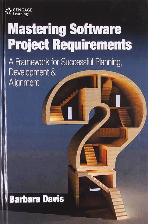 Download Mastering Software Project Requirements A Framework For Successful Planning Development Alignment 
