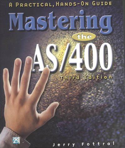 Mastering the AS/400: A Practical Hands-On Guide, Third Edition