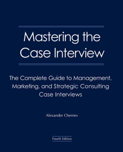 Read Mastering The Case Interview The Complete Guide To Management Marketing And Strategic Consulting Case Interviews 
