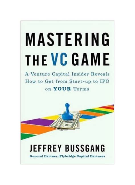 Full Download Mastering The Vc Game A Venture Capital Insider Reveals How To Get From Start Up To Ipo On Your Terms 
