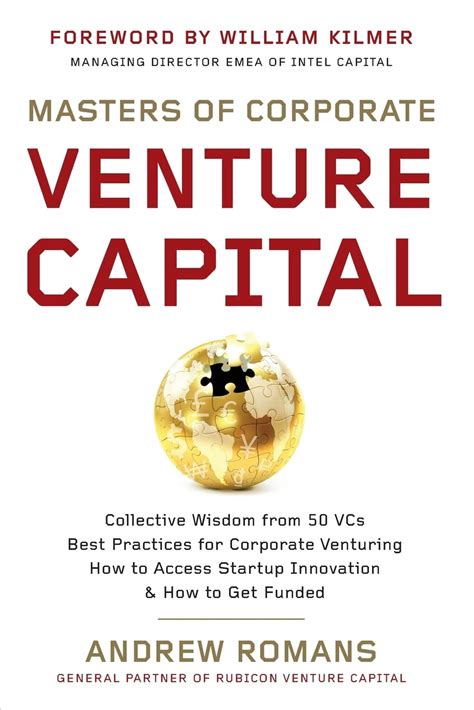 Full Download Masters Of Corporate Venture Capital Collective Wisdom From 50 Vcs Best Practices For Corporate Venturing How To Access Startup Innovation How To Get Funded 