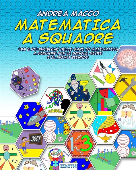 Matematica A Squadre: 366 E Piu Problemi Delle Gare Di Matematica A Squadre Per Le Scuole Medie E Il Primo Biennio