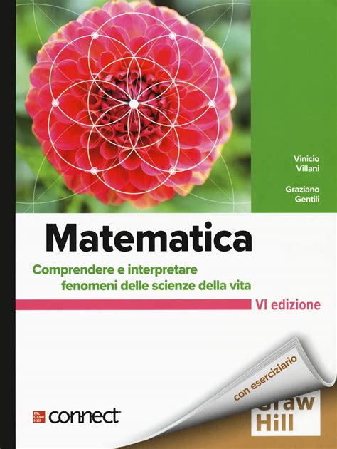 Matematica Comprendere E Interpretare Fenomeni Delle Scienze Della Vita Connect Bundle Con Contenuto Digitale Per Download E Accesso On Line