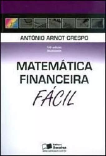 Read Online Matematica Financeira Facil Antonio Arnot Crespo 