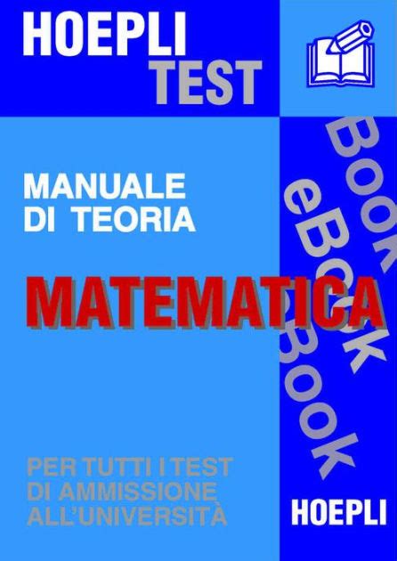 Read Online Matematica Manuale Di Teoria Per Tutti I Test Di Ammissione Alluniversit 
