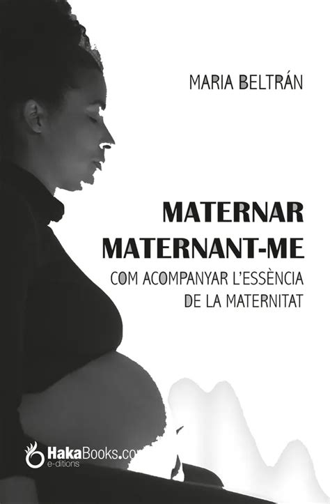 maternar maternant me com acompanyar l essencia d