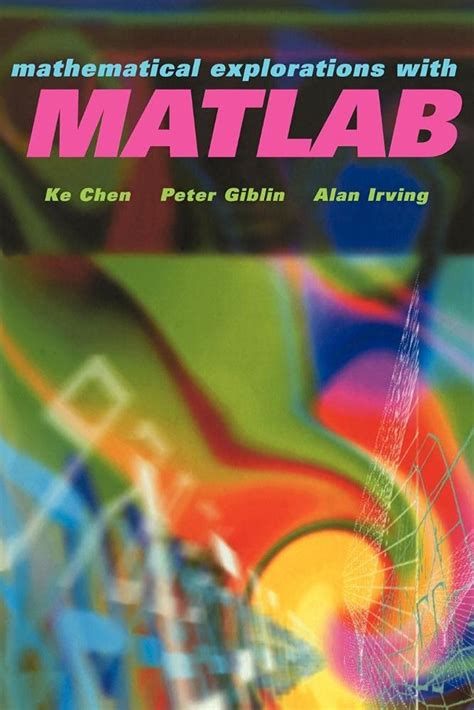 Mathematical Explorations With Matlab Author K Chen Mar 2012