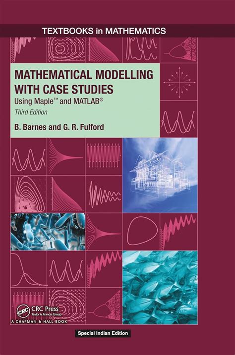 Mathematical Modelling With Case Studies A Differential Equations Approach Using Maple And Matlab Second Edition Textbooks In Mathematics