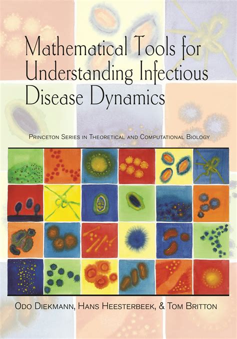 Mathematical Tools For Understanding Infectious Disease Dynamics Princeton Series In Theoretical And Computational Biology