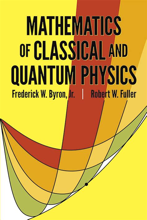 Mathematics Of Classical And Quantum Physics