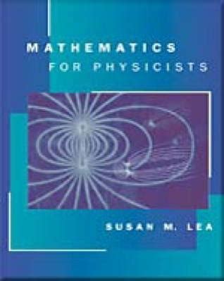 Read Mathematics For Physicists By Susan Lea 
