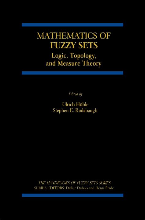 Download Mathematics Of Fuzzy Sets Logic Topology And Measure Theory 1St Edition 