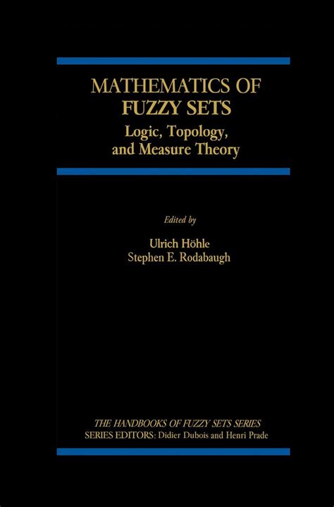 Download Mathematics Of Fuzzy Sets Logic Topology And Measure Theory 1St Edition 