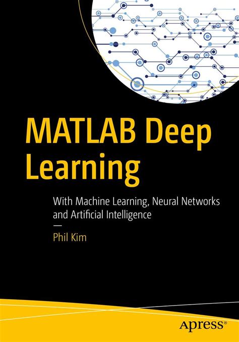 Matlab Deep Learning With Machine Learning Neural Networks And Artificial Intelligence
