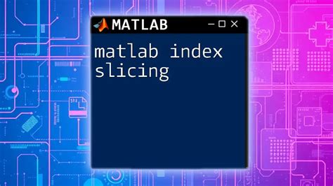 Matlab Index Slicing