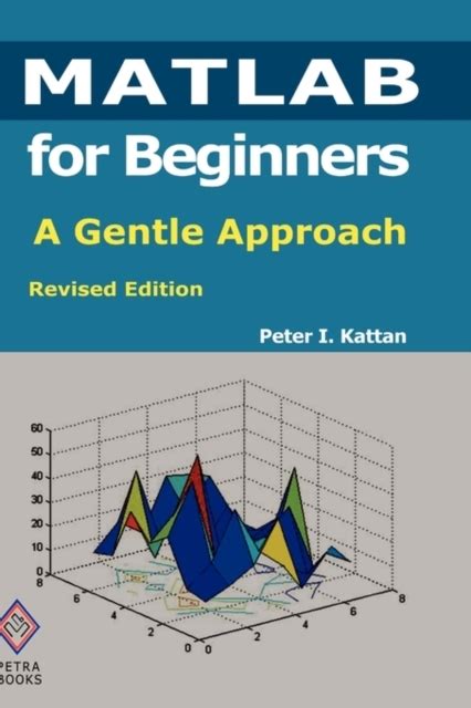 MATLAB For Beginners: A Gentle Approach