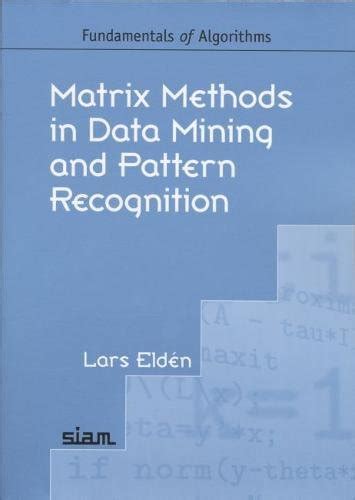 Read Online Matrix Methods In Data Mining And Pattern Recognition Fundamentals Of Algorithms 